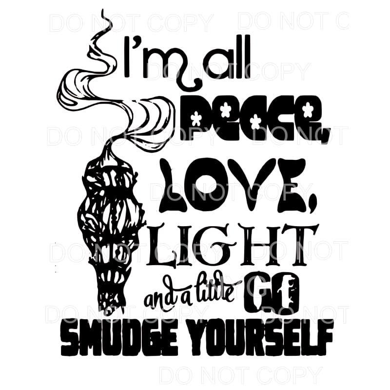 Im all peace love light SMUDGE # 1 Sublimation transfers - 