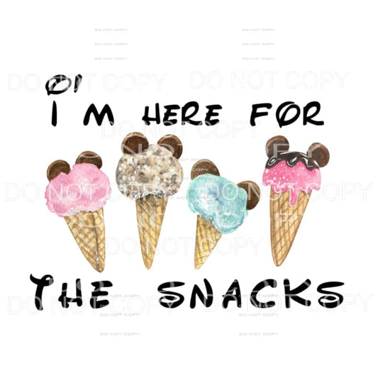 I’m here for the snacks Disney # 3 Sublimation transfers - 