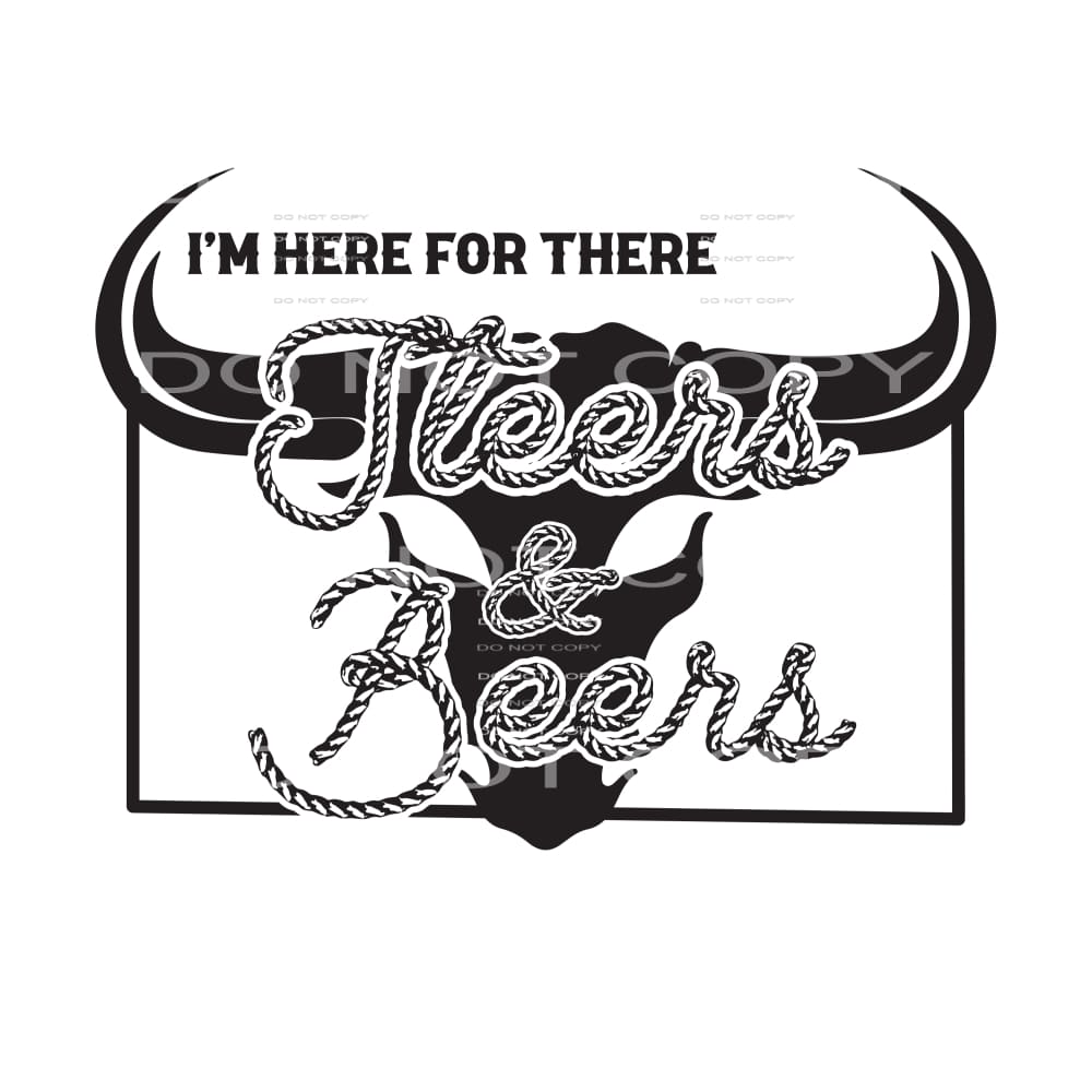 Im here for the steers and beers # 255 Sublimation transfers