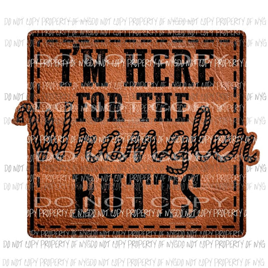 Im here for the Wrangler butts Sublimation transfers Heat Transfer