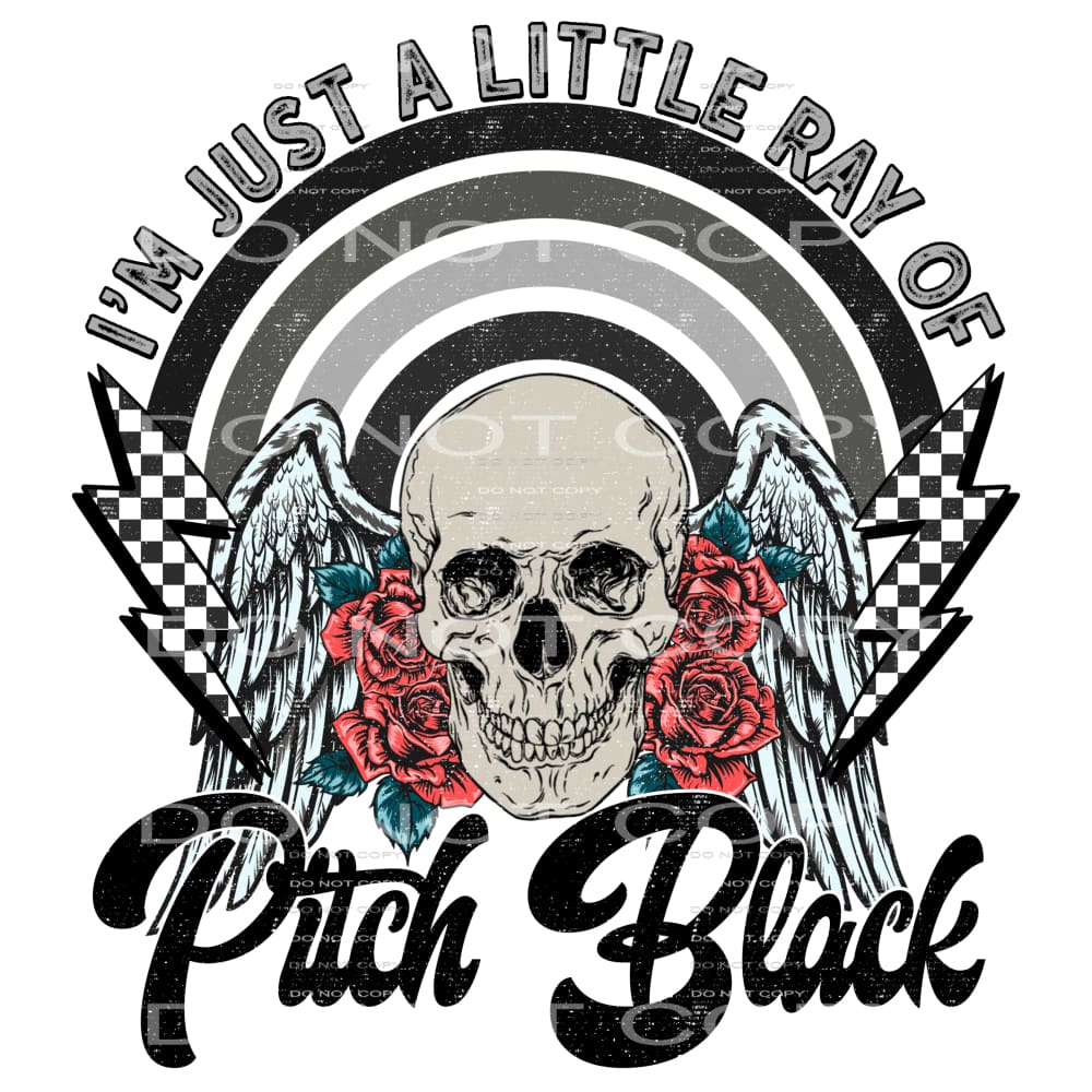 I’m Just A Little Ray Of Pitch Black #4220 Sublimation