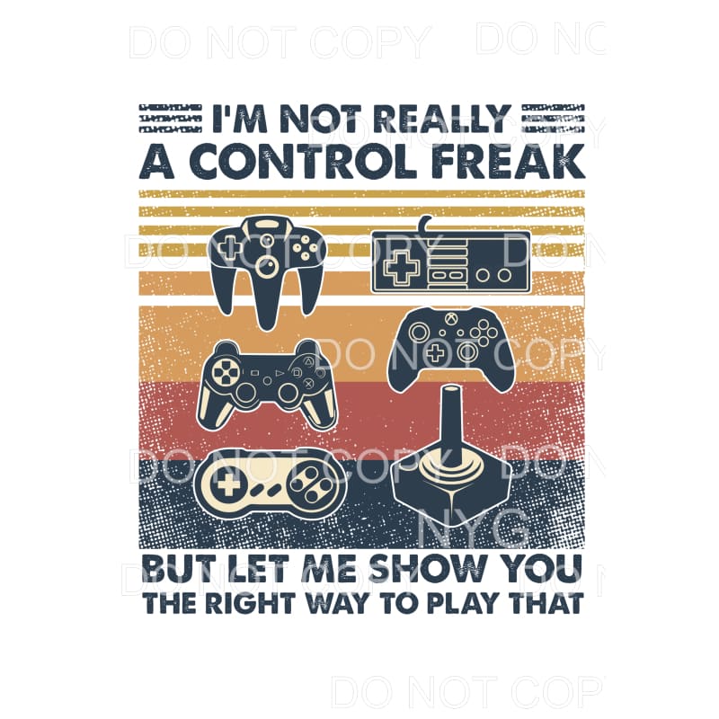 Im not really a control freak gamer Sublimation transfers - 