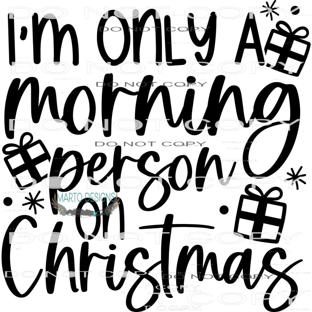 I’m Only A Morning Person On Christmas #7932 Sublimation