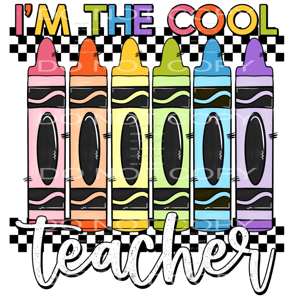 I’m The Cool Teacher #4256 Sublimation transfers - Heat
