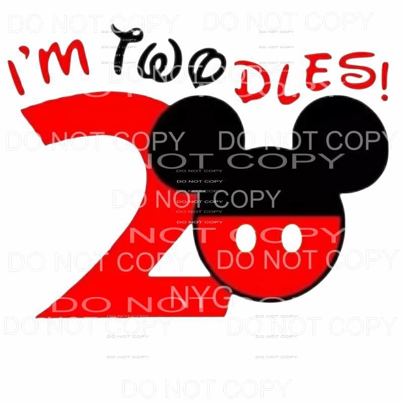 I am Twodles Disney Mickey Birthday two Sublimation 