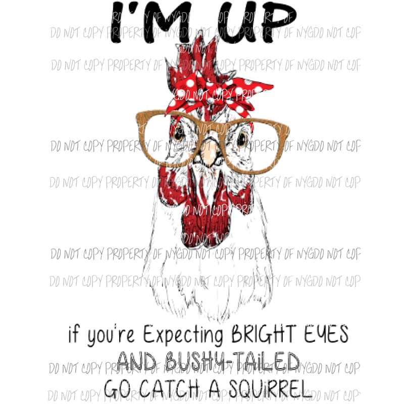 Im up Chicken Sublimation transfers Heat Transfer