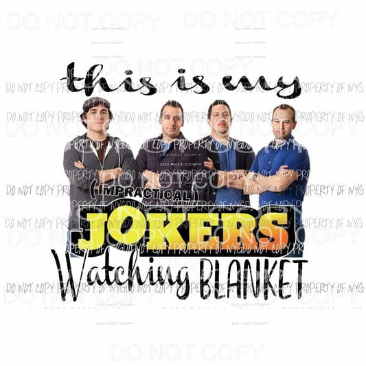 IMPRACTICAL JOKERS watching Blanket Sublimation transfers Heat Transfer