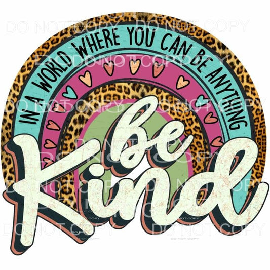 In A World Where You Can Be Anything Be Kind Rainbow 