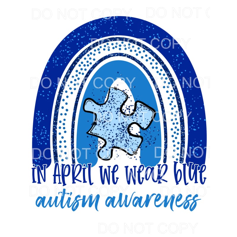 In April We Wear Blue Autism Awareness Rainbow Sublimation 