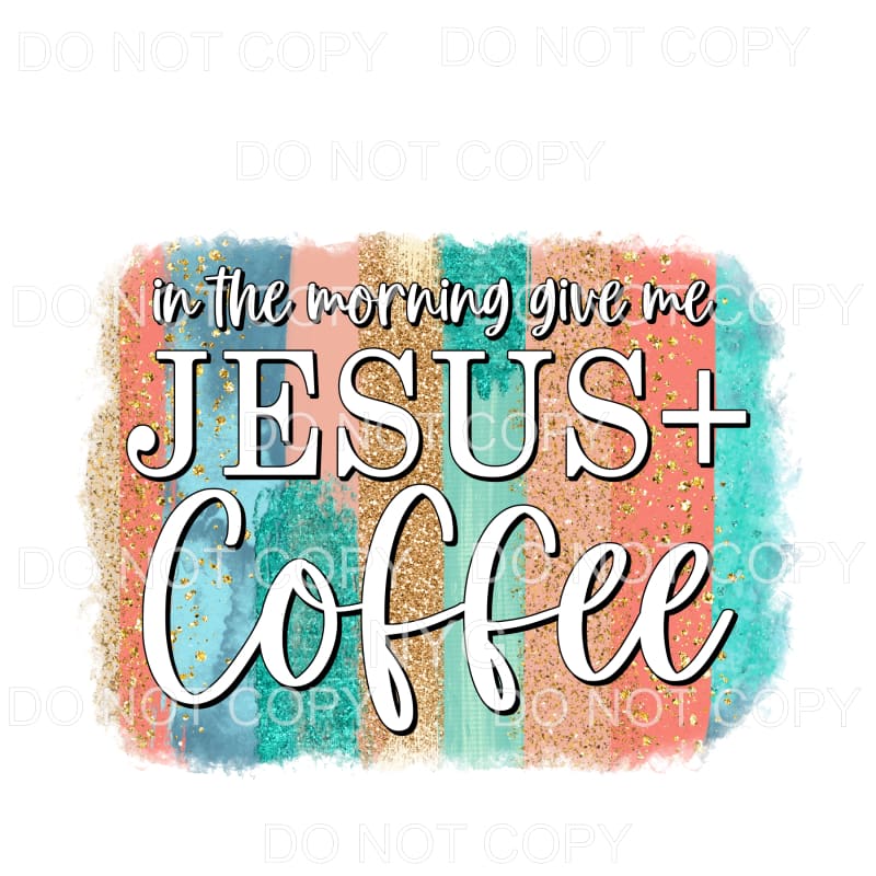 In The Morning Give Me Jesus And Coffee Pink Teal Blue Gold 
