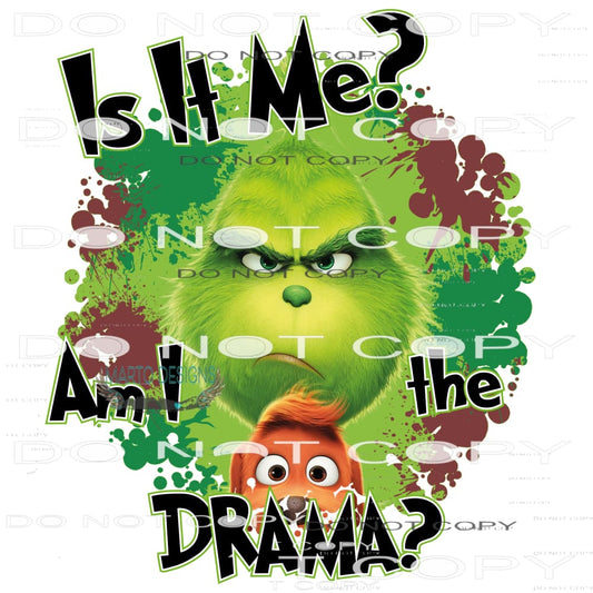 Is It Me? Am I The Drama? #7096 Sublimation transfers - Heat