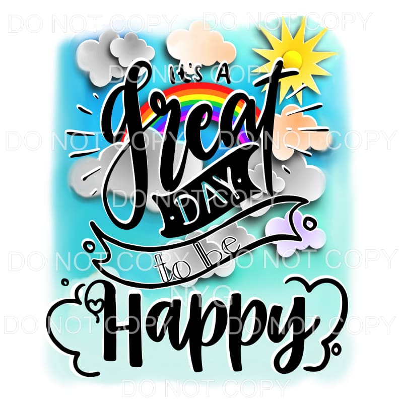 It’s A Great Day To Be Happy Rainbow Sun Sublimation 