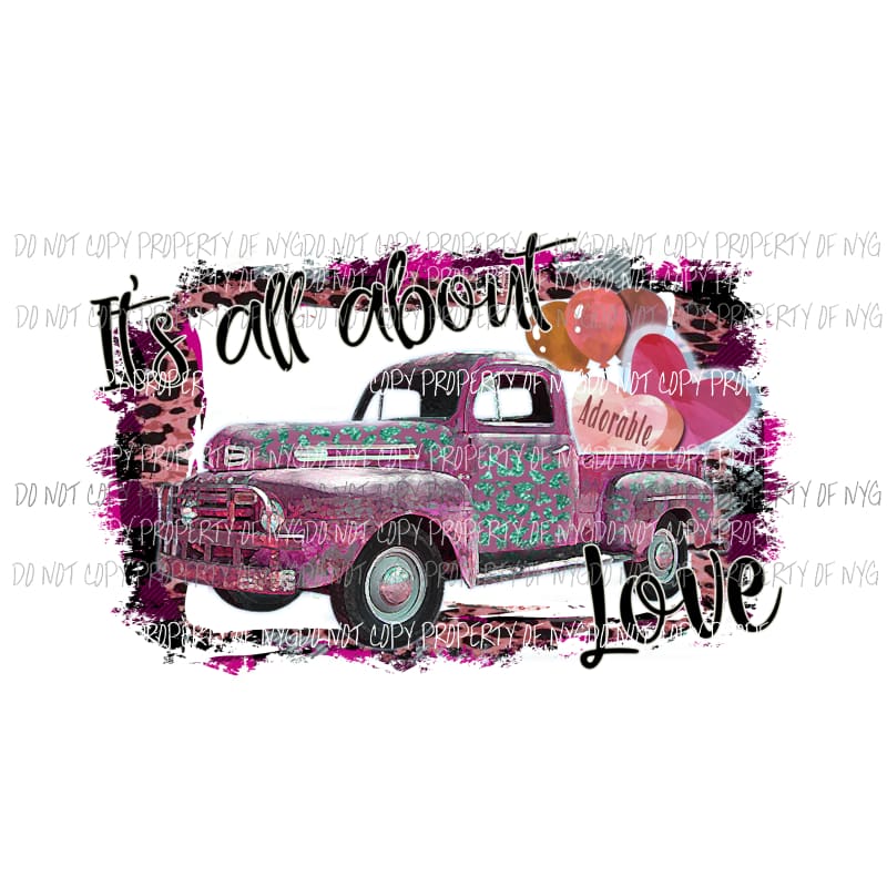 Its all about love truck sublimation transfers Heat Transfer