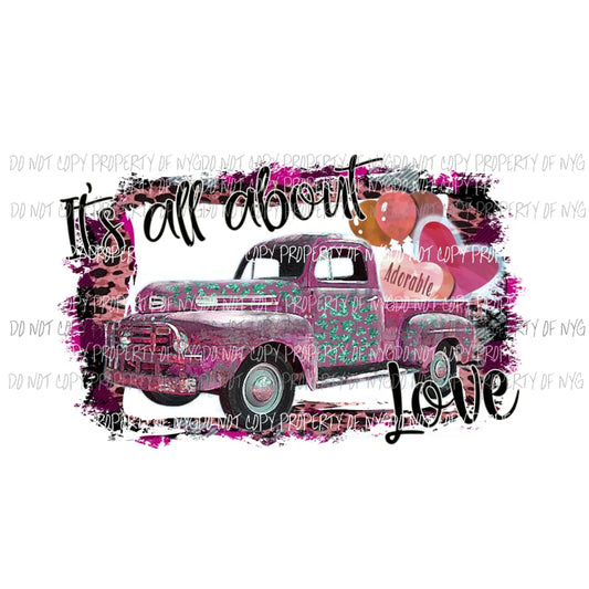 Its all about love truck sublimation transfers Heat Transfer