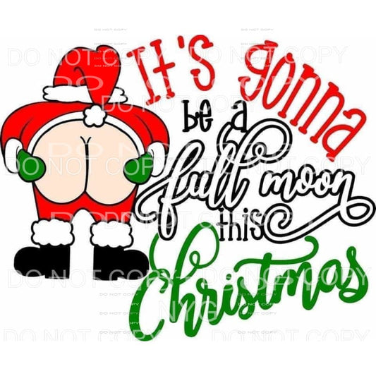 It’s Gonna Be A Full Moon This Christmas Santa #1937 