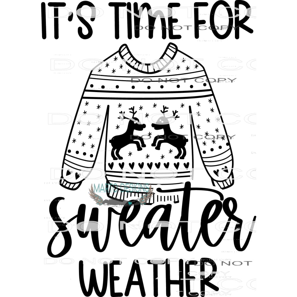 It’s Time For Sweater Weather #7972 Sublimation transfers -