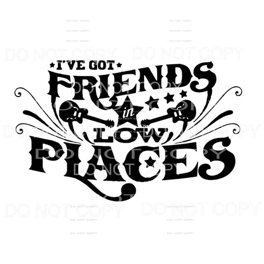 I’ve Got Friends In Low Placed Guitars Sublimation transfers