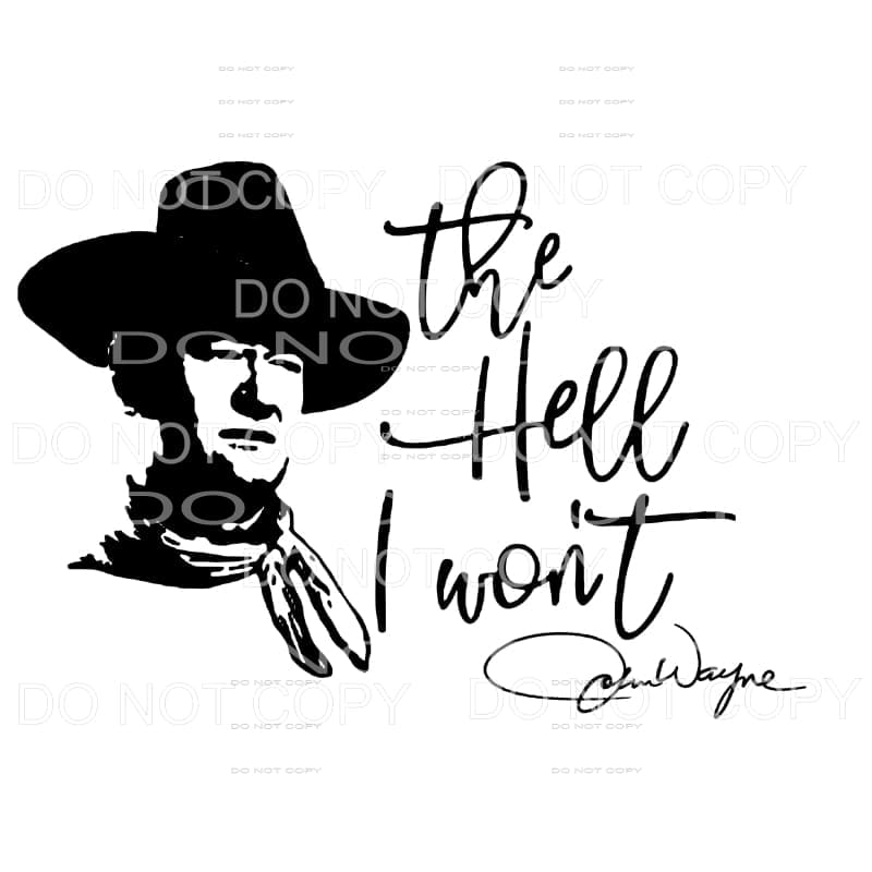 John Wayne The hell i wont # 1 Sublimation transfers - Heat 