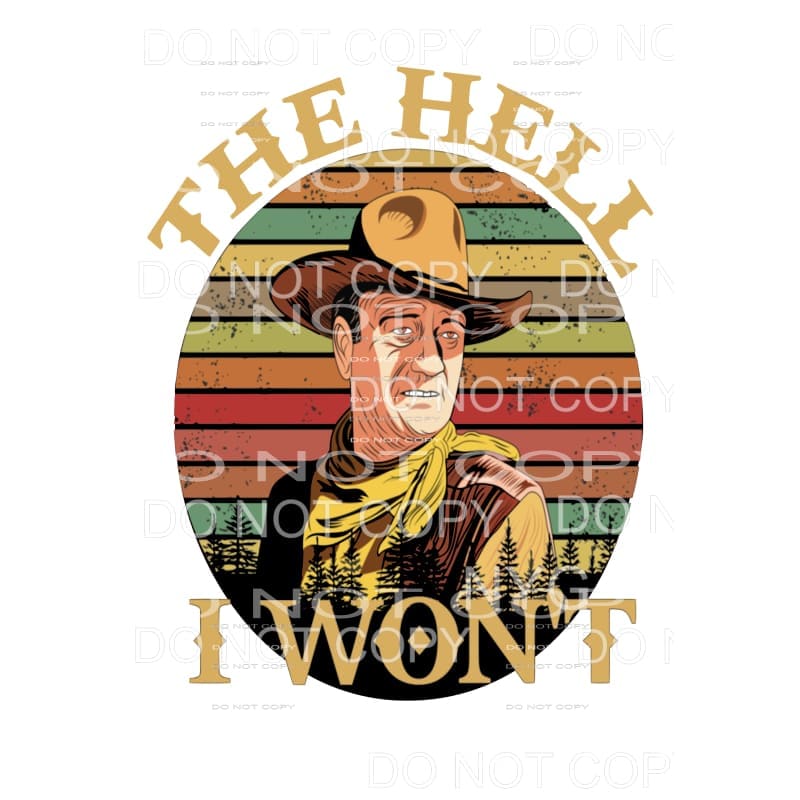 John Wayne The hell i wont # 2 Sublimation transfers - Heat 