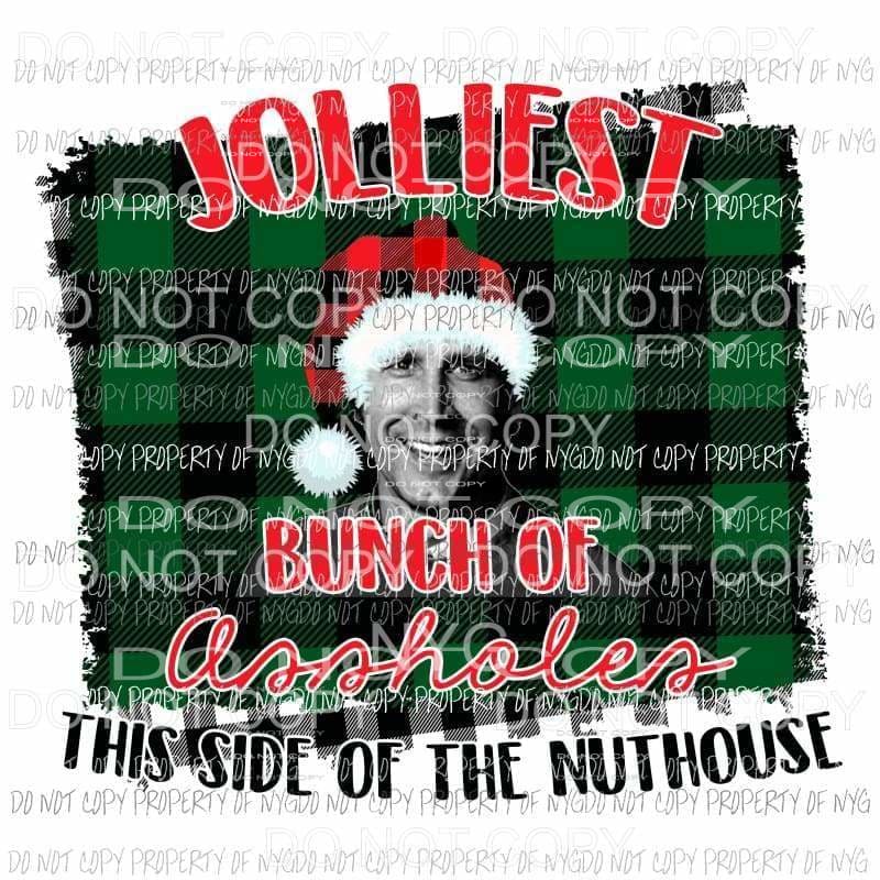 Jolliest Bunch This Side of the Nuthouse Christmas Vacation Sublimation transfers Heat Transfer