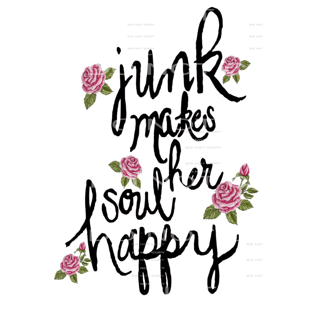 Junk makes her soul happy # 99216 Sublimation transfers -