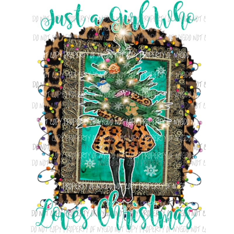 Just a Girl who loves Christmas Sublimation transfers Heat Transfer