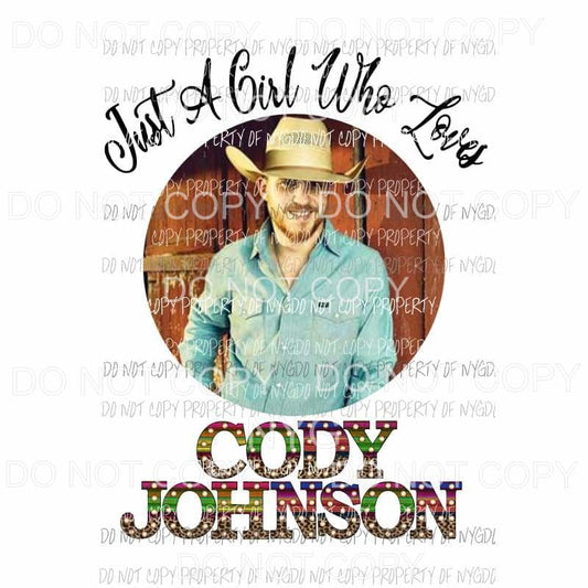 Just a girl who loves Cody Johnson # 1 Sublimation transfers Heat Transfer