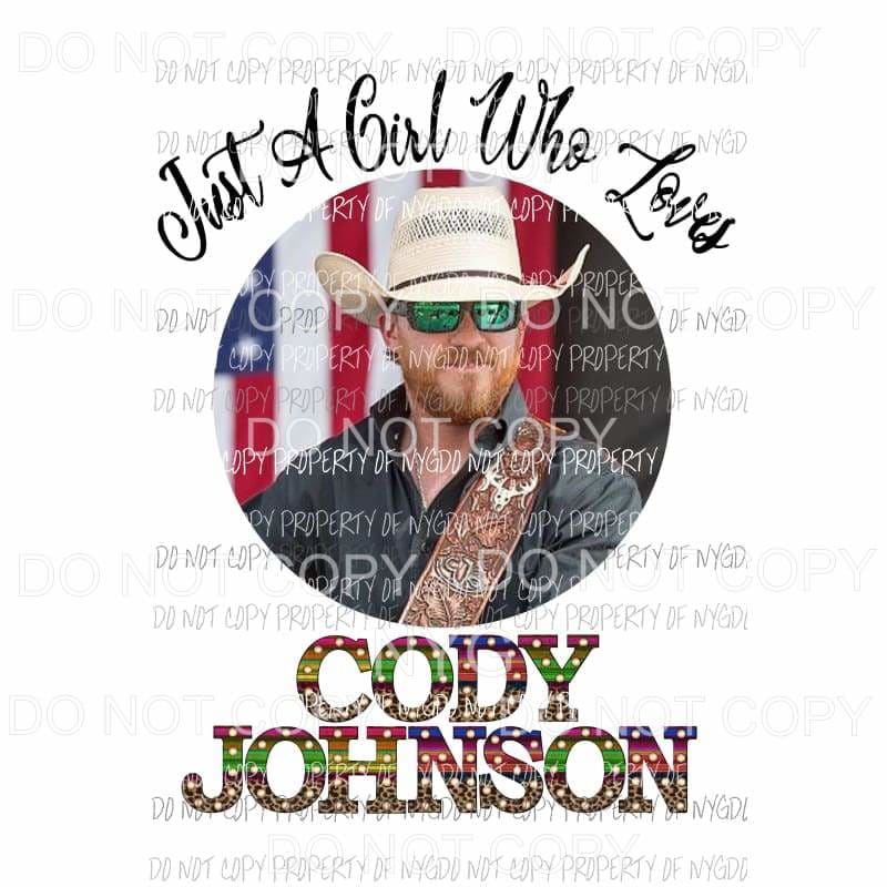 Just a girl who loves Cody Johnson # 2 Sublimation transfers Heat Transfer