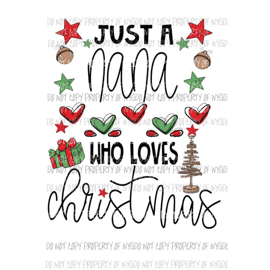 Just a NANA who loves Christmas Sublimation transfers Heat Transfer