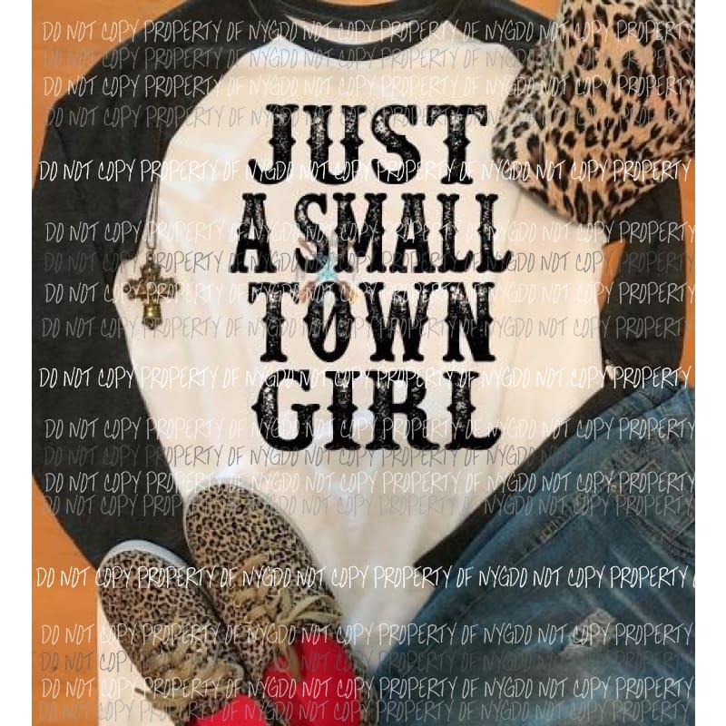 Just a small town girl sublimation transfer Heat Transfer