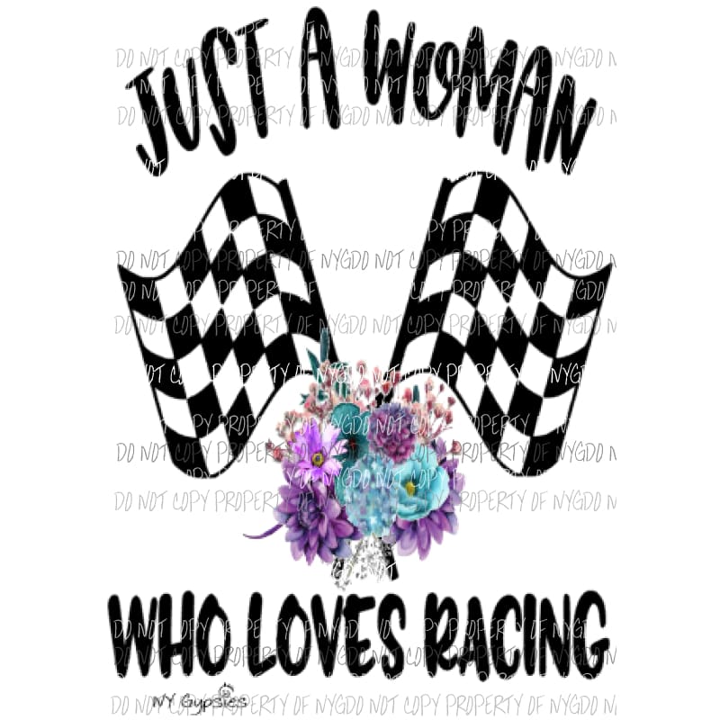 Just a woman who loves racing Sublimation transfers Heat Transfer