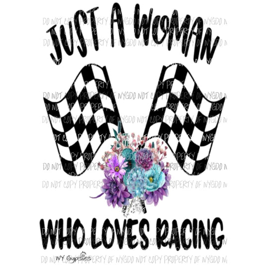 Just a woman who loves racing Sublimation transfers Heat Transfer