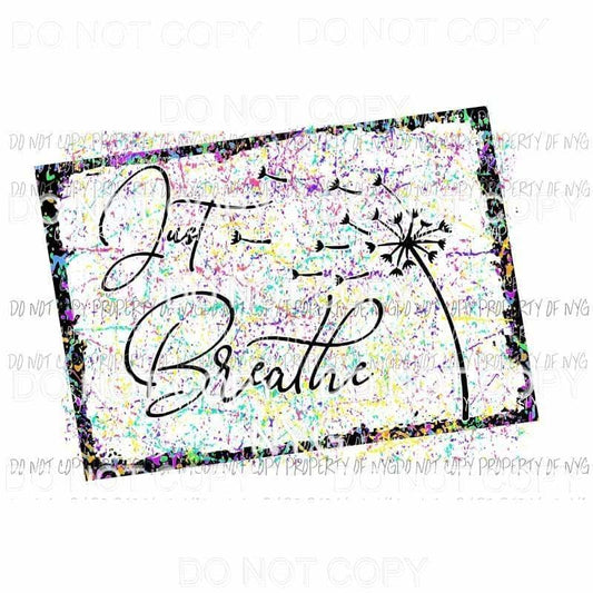 Just Breath #2 Sublimation transfers Heat Transfer