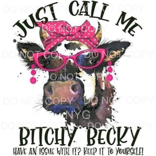 Just Call Me Bitchy Becky Cow Pink Sublimation transfers - 