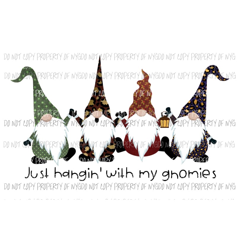 Just Hanging With My Gnomies Sublimation transfers Heat Transfer