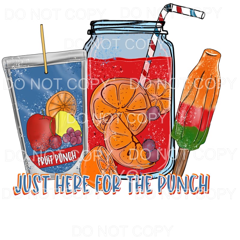 Just Here For The Fruit Punch Sublimation transfers - Heat 