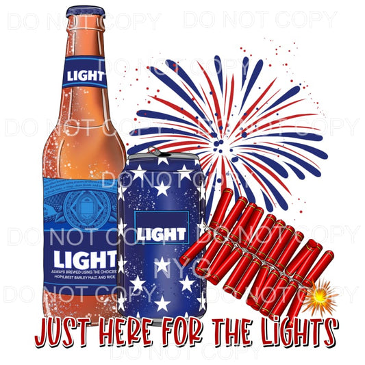 Just Here For The Lights Light Beer 4th of July USA America 