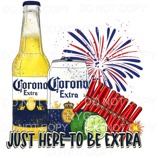 Just Here To Be Extra Corona Beer 4th of July USA America 