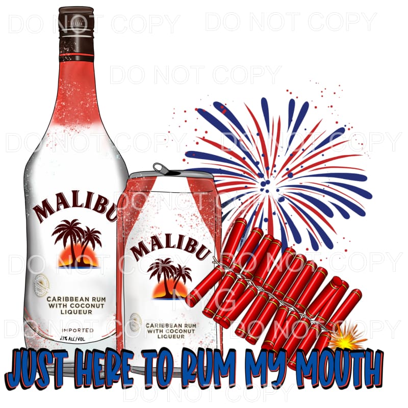 Just Here To Rum My Mouth Malibu Rum 4th of July USA America
