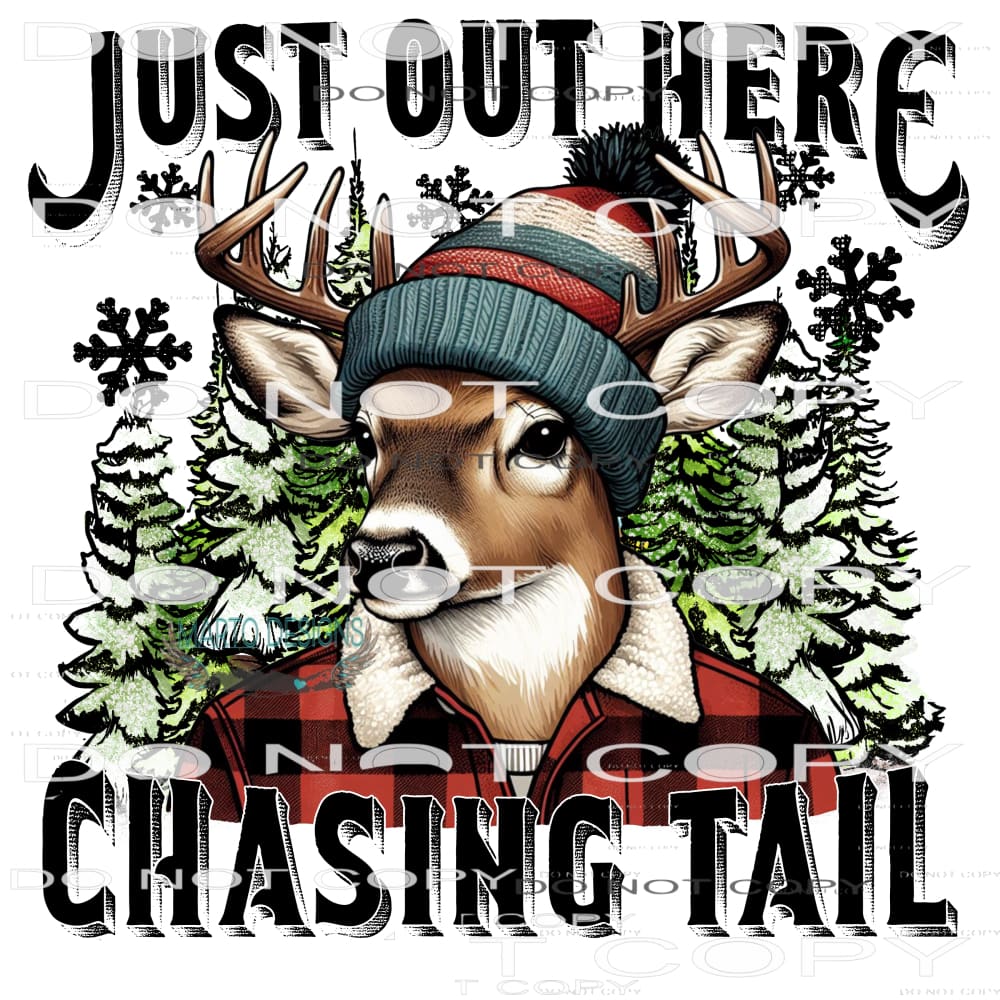 Just Out Here Chasing Tail #8625 Sublimation transfers -