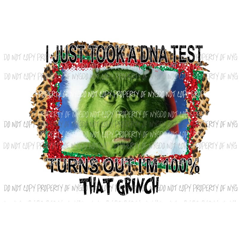 Just took a DNA test turns out Im 100% that Grinch # 2 Sublimation transfers Heat Transfer