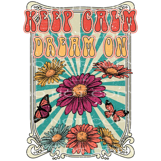 Keep Calm And Dream On #4631 Sublimation transfers - Heat