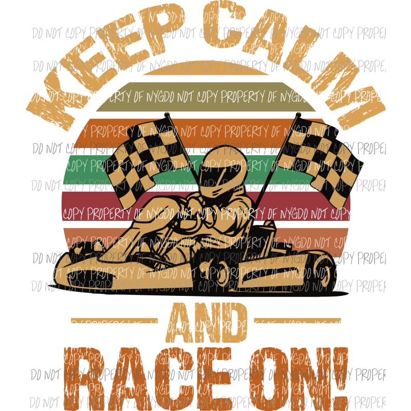 Keep Calm Race On Sublimation transfers Heat Transfer