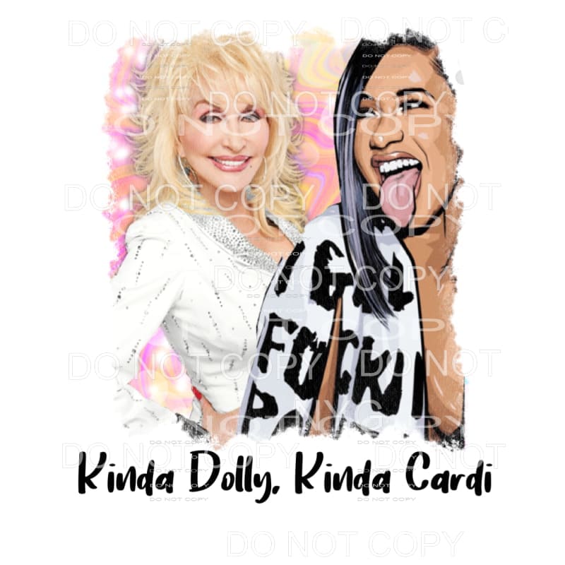 Kinda Dolly Kinda Cardi B Sublimation transfers - Heat 
