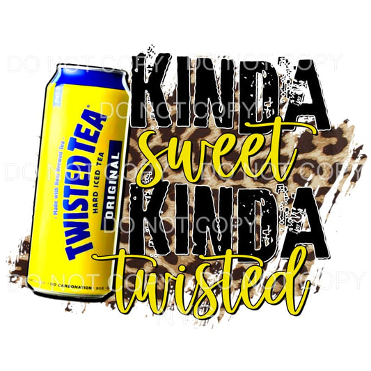Kinda Sweet Kinda Twisted Tea Twisted tea Sublimation 