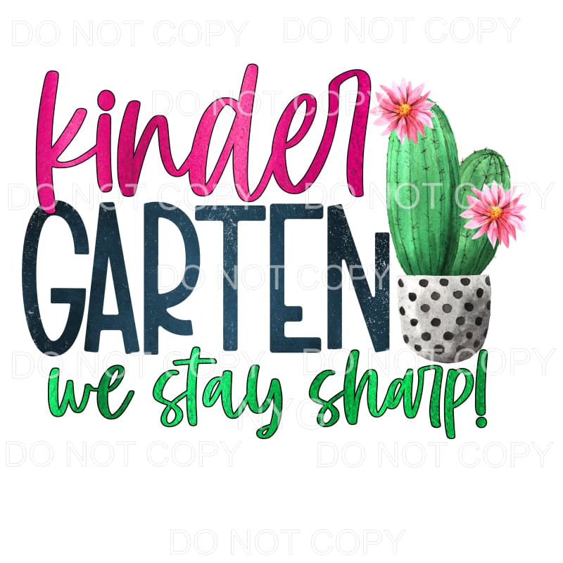 Kindergarten We Stay Sharp Cactus Sublimation transfers - 