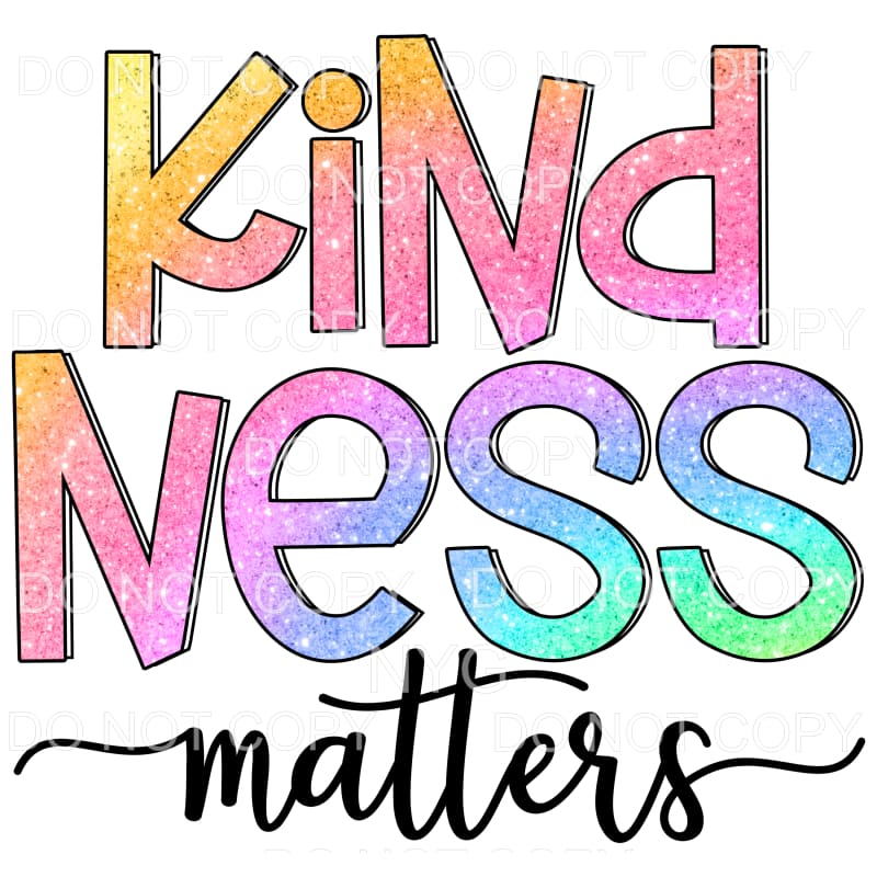 Kindness Matters Colorful Sparkle Sublimation transfers - 