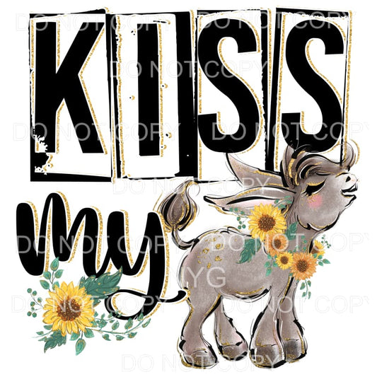 Kiss My Ass Grey Donkey Sunflower Sublimation transfers - 