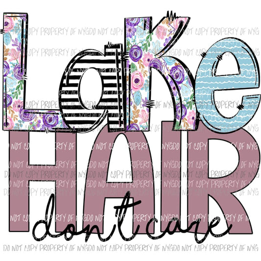 Lake hair dont care Sublimation transfers Heat Transfer