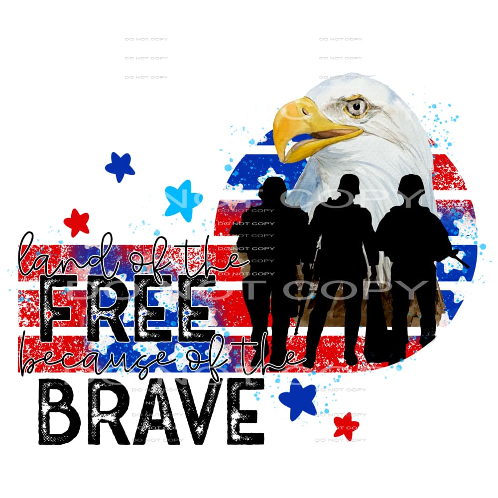 land of the free because of the brave #6381 Sublimation 